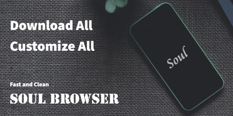 Soul Browser 1.3.40 Apk for Android 1 Soul Browser 1.3.40 Apk for Android