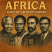 Africa: Legacy of the Great Leaders