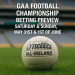<div>GAA Football Championship Betting Preview – Saturday & Sunday , May 31st & 1st of June</div> 2 GAA Football Championship Betting Preview – Saturday & Sunday , May 31st & 1st of June